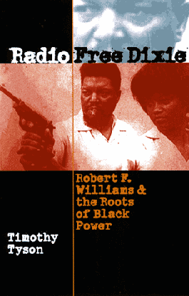 Source: Tyson, Timothy. Radio Free Dixie: Robert F. Williams and the Roots of Black Power. Chapel Hill: The University of North Carolina Press, 1999.