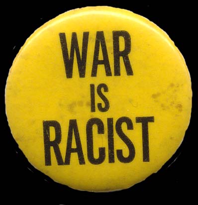 Source: "War Is Racist." (196?). [Political button.].
