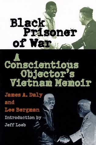 Source: Daly, James A. and Lee Bergman. Black Prisoner of War: A Conscientious Objector's Vietnam Memoir. St. Lawrence, KS: University Press of Kansas, 2000. (Originally published in 1975 as A Hero's Welcome).