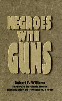 Source: Williams, Robert F. Negroes With Guns. New York: Marzani and Munsell, 1962.
