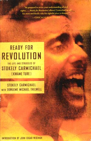 Source: Carmichael, Stokely with Ekwueme Michael Thelwell. Ready for Revolution: The Life and Struggles of Stokely Carmichael (Kwame Ture). New York, NY: Scribner, 2003.