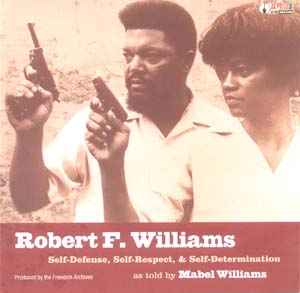 Source: Robert F. Williams: Self-Defense, Self-Respect, & Self-Determination as Told by Mabel Williams. San Francisco, CA: The Freedom Archives, 2005.