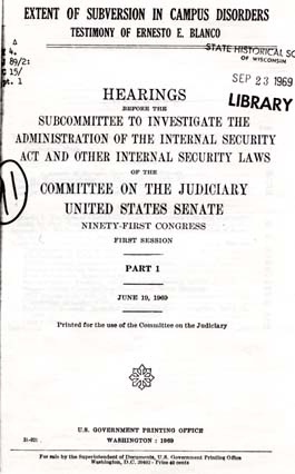 Source: Congress. Senate Committee on the Judiciary. Subcommittee to Investigate the Administration of the Internal Security Act and Other Internal Security Laws. Extent of Subversion in Campus Disorders. Washington, D. C.: GPO, 1969. Pt. 1: Testimony of Ernesto E. Blanco (June 19, 1969).