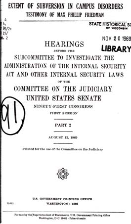 Source: Congress. Senate Committee on the Judiciary. Subcommittee to Investigate the Administration of the Internal Security Act and Other Internal Security Laws. Extent of Subversion in Campus Disorders. Washington, D. C.: GPO, 1969. Pt. 2: Testimony of Max Phillip Friedman (August 12, 1969).
