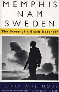 Source: Whitmore, Terry. Memphis, Nam, Sweden: The Story of a Black Deserter. Jackson, Mississippi: University of Mississippi University Press, 1997 (Previously published: Garden City, N.Y. : Doubleday, 1971).